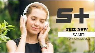 SAMIT - FEEL NOW  ( OFFICIAL MUSIC )