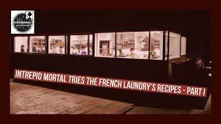 Ep 5, PT I - A French Washboard (Intrepid Mortal Tries The French Laundry's Recipes)