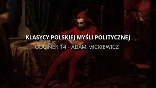 Klasycy Polskiej Myśli Politycznej - Odcinek 14 : Adam Mickiewicz