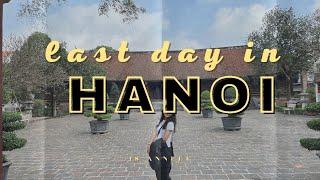 Last days in Hanoi vlog #3: Hoàng Thành Thăng Long, Thành Cổ Loa, ăn chả cá Lã Vọng 