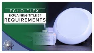 Echo Flex: What are Title 24 Requirements