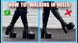 How To: Walking in Heels | 6 inch Platforms