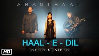 Haal-E-Dil | Official Video Song | Ananthaal | Pop