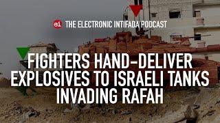 Fighters hand-deliver explosives to Israeli tanks invading Rafah, with Jon Elmer