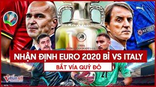 Nhận định Euro 2020 Bỉ vs Italy: bắt vía Quỷ đỏ