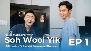 Haier Makeover EP1: Soh Wooi Yik