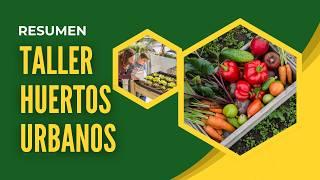 Momentos Destacados Taller sobre Huertos Urbanos | Mundo Agronomico TV