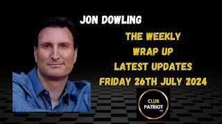 Jon Dowling The Weekly Wrap Up Latest News July 2024