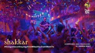 Shakkar - All Songs Reveal | Raghu Dixit | #SongsAboutStayingAliveWhenYouDontWantTo