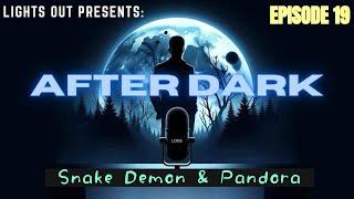 After Dark Episode 19: Snake Demon and Pandora