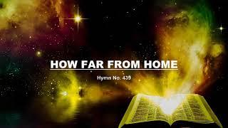 How Far From Home - Hymn No. 439 | SDA Hymnal | Instrumental