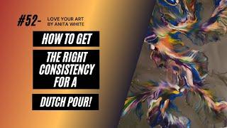 #52- How to Get the Right Consistency for a Dutch Pour!