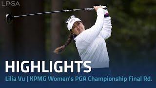 Lilia Vu Highlights | 2024 KPMG Women's PGA Championship Final Round