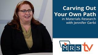 Carving Out Your Own Path in Materials Research | Jennifer Gerbi