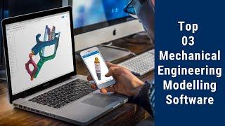 Top 03 Mechanical Engineering Modelling Software