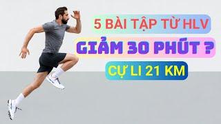 5 Kỹ thuật chạy bộ từ HLV đã giúp tôi RÚT NGẮN hơn 30 PHÚT cho cự ly HM 21km