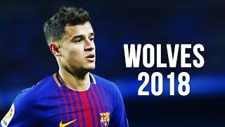 Philippe Coutinho - Wolves | Skills & Goals | 2017/2018 HD