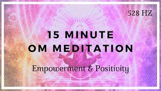 OM Meditation (15 Minute Positivity Top Up) ️️ 528Hz