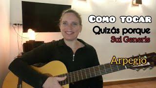 COMO TOCAR "QUIZAS PORQUE" -SUI GENERIS-ARPEGIO