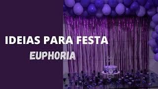 IDEIAS PARA FESTA COM TEMA EUPHORIA