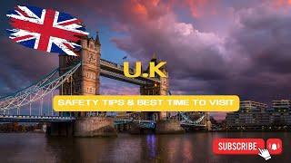  UK Travel Guide: Safety Tips & Best Times to Visit