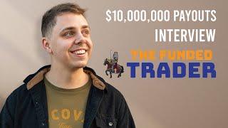 $10 MILLION in Payouts, NEW Dashboard and Instant Funding | The Funded Trader Interview