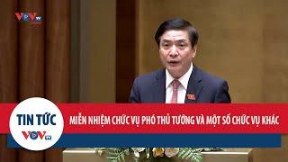 Miễn nhiệm chức vụ Phó Thủ tướng Chính phủ, 12 Bộ trưởng, Trưởng ngành