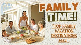 Top Family Vacation Destinations in the USA 2024- Ultimate Travel Guide