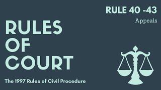 Rules of Court - Civil Procedure Rules 40-43 Appeals