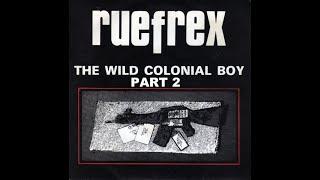 Ruefrex - The Wild Colonial Boy (Part 2).