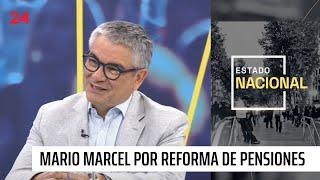 Mario Marcel por reforma de pensiones: "Hoy están todos los elementos para llegar a un acuerdo"