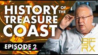 History of the Treasure Coast | Episode 2 | Treasure Coast