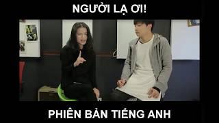 Người Lạ Ơi - Tiếng Anh (English Version) Rap Chất