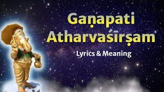 Ganapati Atharvashirsham | With Lyrics and Meaning (Vedic Chants)