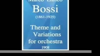 Marco Enrico Bossi (1861-1925) : Theme and Variations for orchestra (1908)
