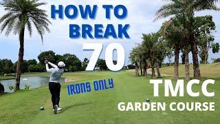 How to break 70 | Irons Only | TMCC Garden Course | Front 9