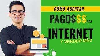 Cómo Aceptar Pagos Por Internet Fácilmente - Ventas y Negocios