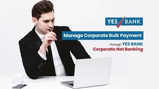 Manage Bulk Transactions through YES BANK Corporate Netbanking