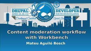 Drupal Dev Days 2012 - Content moderation workflow with Workbench - Mateu Aguiló Bosch