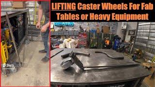 Fabrication Table Lifting Wheels Design for Quickly Moving a Welding Table or Heavy Equipment