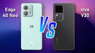 Motorola Edge 40 Neo  vs  vivo V30 Full Comparison