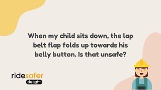 #RideSafer | What to do when the lap belt flap folds up towards the child's belly button