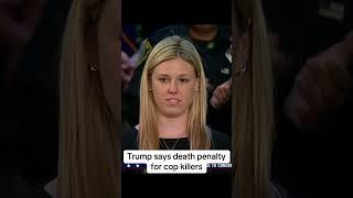 Trump talks death penalty for cop killers