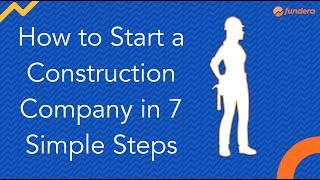 How to Start a Construction Company in 7 Simple Steps