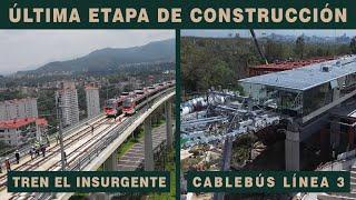 Construcción del Cablebús Línea 3 + Tramo III del Tren "El Insurgente"