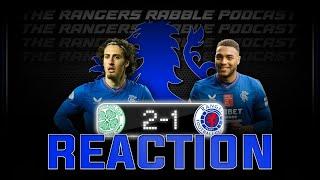 Clement got it WRONG | Celtic 2-1 Rangers | Reaction - Rangers Rabble Podcast