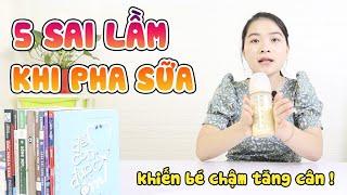 5 sai lầm trong cách pha sữa công thức khiến con chậm lớn, chậm tăng cân