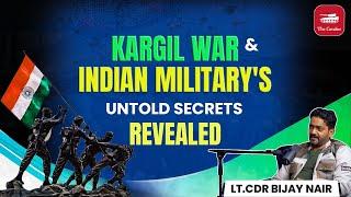 Kargil War & Indian Military's Untold SECRETS Revealed - Lt.Cdr Bijay Nair