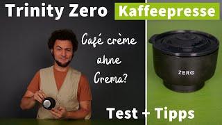 Trinity Zero Coffee Press - Ein mobiler Café crème Brüher?!