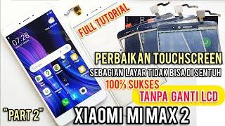 XIAOMI MI MAX 2 LAYAR TIDAK BISA DI SENTUH SEBAGIAN‼ TIPS SUKSES GANTI TOUCHSCREEN TANPA GANTI LCD‼